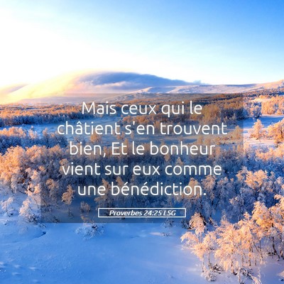 Picture 05 - Proverbes 24:25 LSG - Mais ceux qui le châtient s'en trouvent bien, Et - Bible Verse Picture