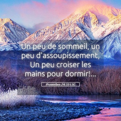 Picture 05 - Proverbes 24:33 LSG - Un peu de sommeil, un peu d'assoupissement, Un - Bible Verse Picture