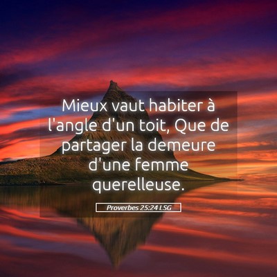 Picture 05 - Proverbes 25:24 LSG - Mieux vaut habiter à l'angle d'un toit, Que de - Bible Verse Picture