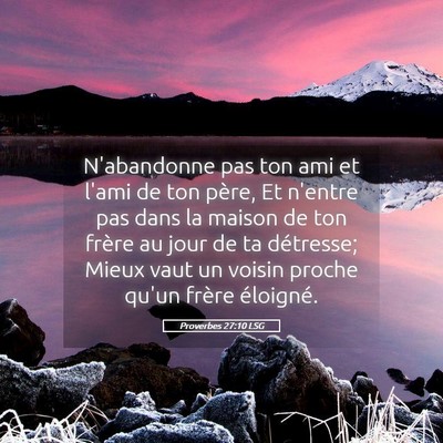 Picture 05 - Proverbes 27:10 LSG - N'abandonne pas ton ami et l'ami de ton père, Et - Bible Verse Picture