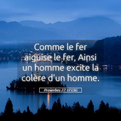 Picture 05 - Proverbes 27:17 LSG - Comme le fer aiguise le fer, Ainsi un homme - Bible Verse Picture