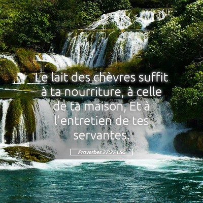 Picture 05 - Proverbes 27:27 LSG - Le lait des chèvres suffit à ta nourriture, à - Bible Verse Picture