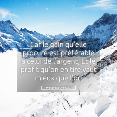 Picture 05 - Proverbes 3:14 LSG - Car le gain qu'elle procure est préférable à - Bible Verse Picture