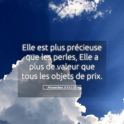 Picture 05 - Proverbes 3:15 LSG - Elle est plus précieuse que les perles, Elle a - Bible Verse Picture