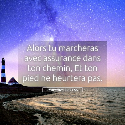Picture 05 - Proverbes 3:23 LSG - Alors tu marcheras avec assurance dans ton - Bible Verse Picture