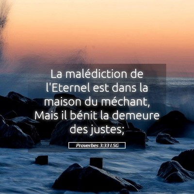 Picture 05 - Proverbes 3:33 LSG - La malédiction de l'Eternel est dans la maison - Bible Verse Picture