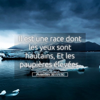 Picture 05 - Proverbes 30:13 LSG - Il est une race dont les yeux sont hautains, Et - Bible Verse Picture
