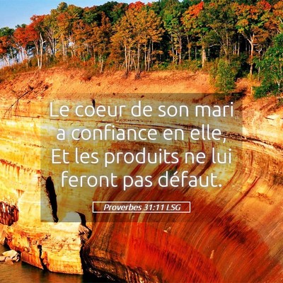Picture 05 - Proverbes 31:11 LSG - Le coeur de son mari a confiance en elle, Et les - Bible Verse Picture