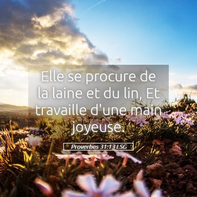 Picture 05 - Proverbes 31:13 LSG - Elle se procure de la laine et du lin, Et - Bible Verse Picture