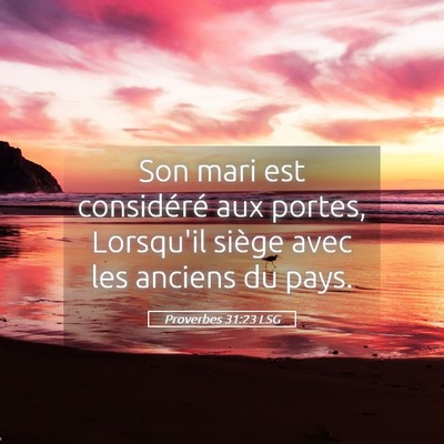 Picture 05 - Proverbes 31:23 LSG - Son mari est considéré aux portes, Lorsqu'il - Bible Verse Picture