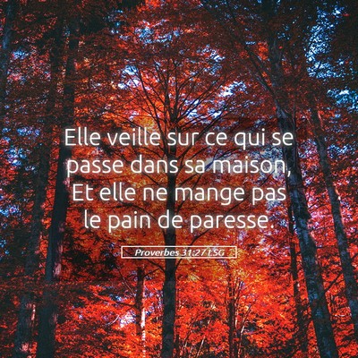 Picture 05 - Proverbes 31:27 LSG - Elle veille sur ce qui se passe dans sa maison, - Bible Verse Picture