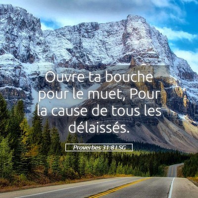 Picture 05 - Proverbes 31:8 LSG - Ouvre ta bouche pour le muet, Pour la cause de - Bible Verse Picture