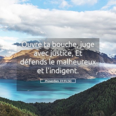 Picture 05 - Proverbes 31:9 LSG - Ouvre ta bouche, juge avec justice, Et défends - Bible Verse Picture