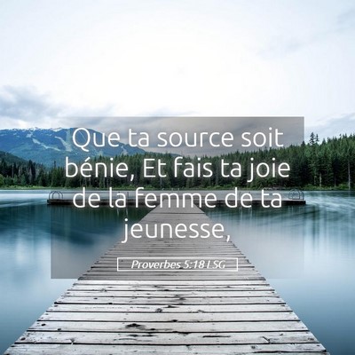 Picture 05 - Proverbes 5:18 LSG - Que ta source soit bénie, Et fais ta joie de la - Bible Verse Picture