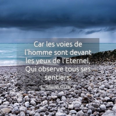 Picture 05 - Proverbes 5:21 LSG - Car les voies de l'homme sont devant les yeux de - Bible Verse Picture