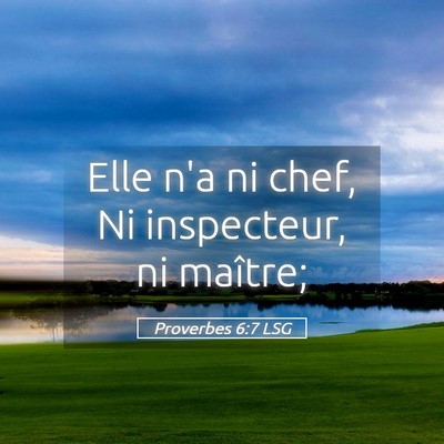 Picture 05 - Proverbes 6:7 LSG - Elle n'a ni chef, Ni inspecteur, ni - Bible Verse Picture