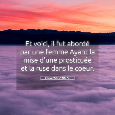 Picture 05 - Proverbes 7:10 LSG - Et voici, il fut abordé par une femme Ayant la - Bible Verse Picture