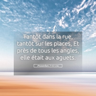 Picture 05 - Proverbes 7:12 LSG - Tantôt dans la rue, tantôt sur les places, Et - Bible Verse Picture