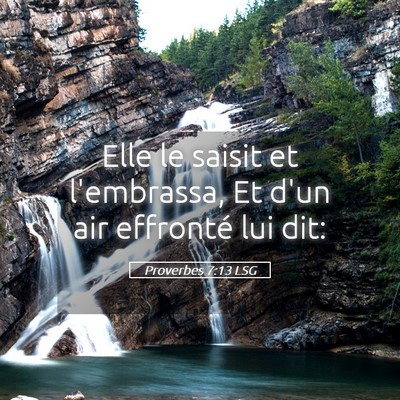 Picture 05 - Proverbes 7:13 LSG - Elle le saisit et l'embrassa, Et d'un air - Bible Verse Picture