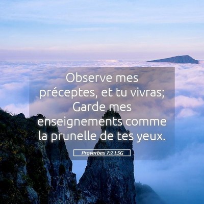 Picture 05 - Proverbes 7:2 LSG - Observe mes préceptes, et tu vivras; Garde mes - Bible Verse Picture
