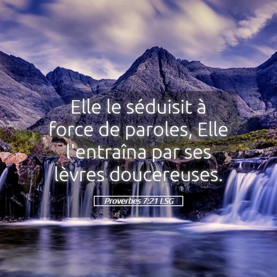 Picture 05 - Proverbes 7:21 LSG - Elle le séduisit à force de paroles, Elle - Bible Verse Picture