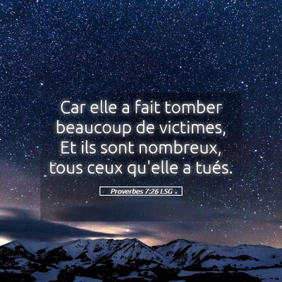 Picture 05 - Proverbes 7:26 LSG - Car elle a fait tomber beaucoup de victimes, Et - Bible Verse Picture