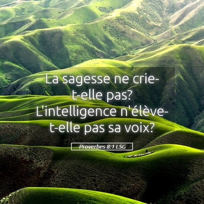 Picture 05 - Proverbes 8:1 LSG - La sagesse ne crie-t-elle pas? L'intelligence - Bible Verse Picture