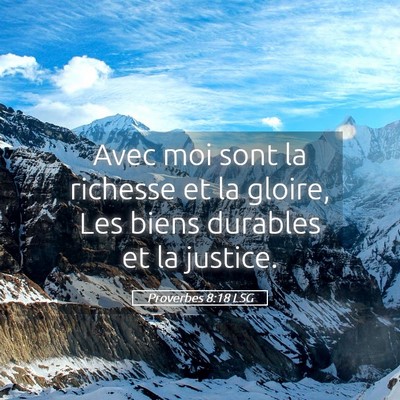 Picture 05 - Proverbes 8:18 LSG - Avec moi sont la richesse et la gloire, Les biens - Bible Verse Picture