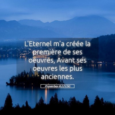 Picture 05 - Proverbes 8:22 LSG - L'Eternel m'a créée la première de ses - Bible Verse Picture