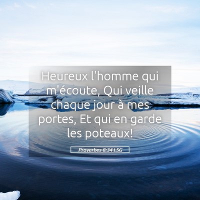 Picture 05 - Proverbes 8:34 LSG - Heureux l'homme qui m'écoute, Qui veille chaque - Bible Verse Picture
