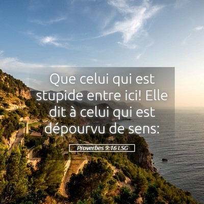 Picture 05 - Proverbes 9:16 LSG - Que celui qui est stupide entre ici! Elle dit à - Bible Verse Picture