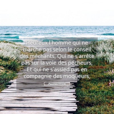 Picture 05 - Psaumes 1:1 LSG - Heureux l'homme qui ne marche pas selon le - Bible Verse Picture