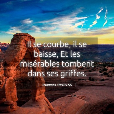 Picture 05 - Psaumes 10:10 LSG - Il se courbe, il se baisse, Et les misérables - Bible Verse Picture