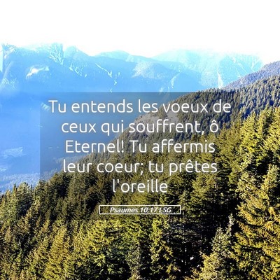Picture 05 - Psaumes 10:17 LSG - Tu entends les voeux de ceux qui souffrent, ô - Bible Verse Picture
