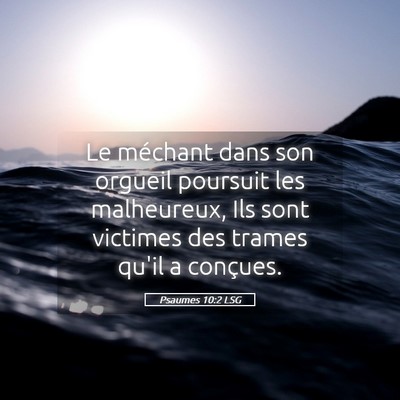 Picture 05 - Psaumes 10:2 LSG - Le méchant dans son orgueil poursuit les - Bible Verse Picture