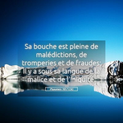 Picture 05 - Psaumes 10:7 LSG - Sa bouche est pleine de malédictions, de - Bible Verse Picture
