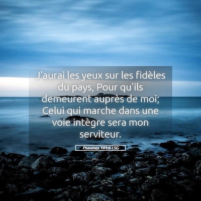 Picture 05 - Psaumes 101:6 LSG - J'aurai les yeux sur les fidèles du pays, Pour - Bible Verse Picture
