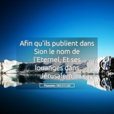Picture 05 - Psaumes 102:21 LSG - Afin qu'ils publient dans Sion le nom de - Bible Verse Picture