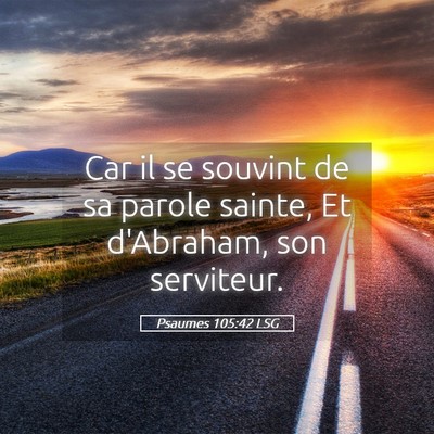 Picture 05 - Psaumes 105:42 LSG - Car il se souvint de sa parole sainte, Et - Bible Verse Picture