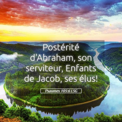 Picture 05 - Psaumes 105:6 LSG - Postérité d'Abraham, son serviteur, Enfants de - Bible Verse Picture