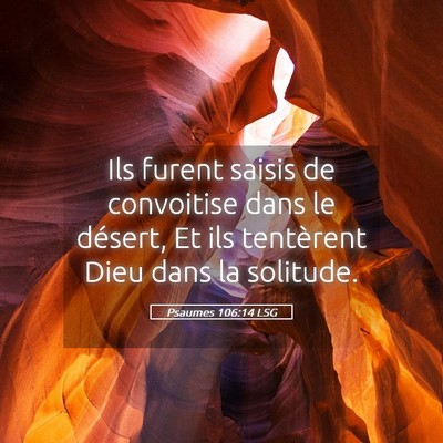 Picture 05 - Psaumes 106:14 LSG - Ils furent saisis de convoitise dans le désert, - Bible Verse Picture