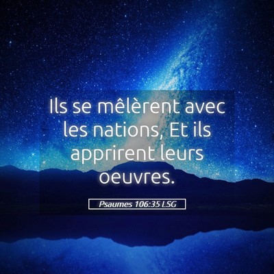 Picture 05 - Psaumes 106:35 LSG - Ils se mêlèrent avec les nations, Et ils - Bible Verse Picture