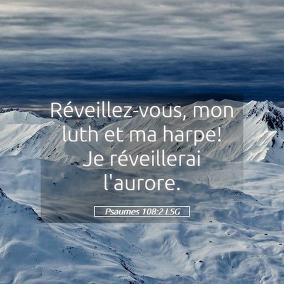 Picture 05 - Psaumes 108:2 LSG - Réveillez-vous, mon luth et ma harpe! Je - Bible Verse Picture