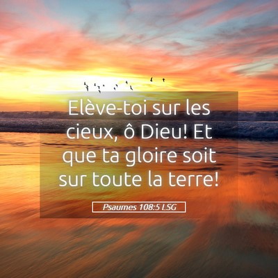 Picture 05 - Psaumes 108:5 LSG - Elève-toi sur les cieux, ô Dieu! Et que ta - Bible Verse Picture