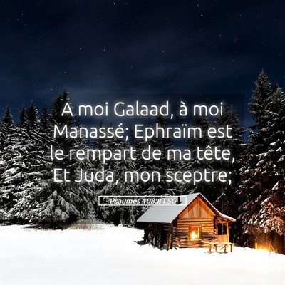 Picture 05 - Psaumes 108:8 LSG - A moi Galaad, à moi Manassé; Ephraïm est le - Bible Verse Picture