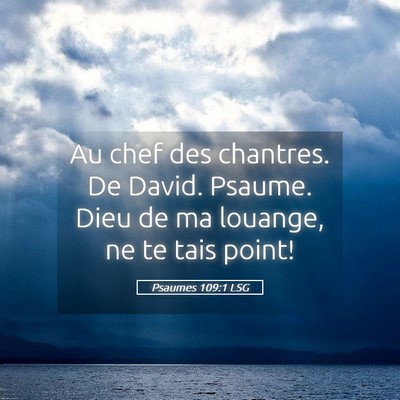 Picture 05 - Psaumes 109:1 LSG - Au chef des chantres. De David. Psaume. Dieu de - Bible Verse Picture