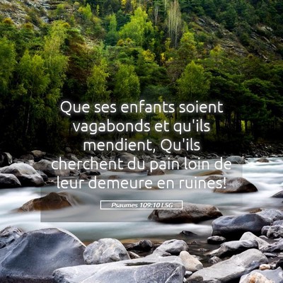 Picture 05 - Psaumes 109:10 LSG - Que ses enfants soient vagabonds et qu'ils - Bible Verse Picture