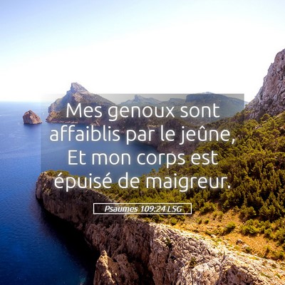 Picture 05 - Psaumes 109:24 LSG - Mes genoux sont affaiblis par le jeûne, Et mon - Bible Verse Picture