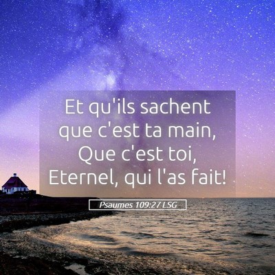 Picture 05 - Psaumes 109:27 LSG - Et qu'ils sachent que c'est ta main, Que c'est - Bible Verse Picture