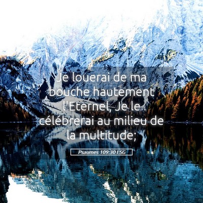 Picture 05 - Psaumes 109:30 LSG - Je louerai de ma bouche hautement l'Eternel, Je - Bible Verse Picture